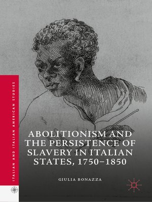 cover image of Abolitionism and the Persistence of Slavery in Italian States, 1750–1850